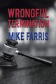 Wrongful Termination, Farris Mike