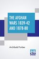 The Afghan Wars 1839-42 And 1878-80, Forbes Archibald