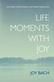 Life Moments with Joy, Bach Joy