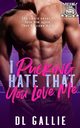 I Pucking Hate That You Love Me, Gallie DL