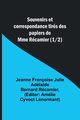 Souvenirs et correspondance tirs des papiers de Mme Rcamier (1/2), Rcamier Jeanne Franoise