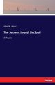 The Serpent Round the Soul, Wood John W.
