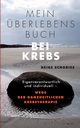 Mein berlebensbuch bei Krebs, Schories Heike