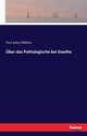 ber das Pathologische bei Goethe, Mbius Paul Julius