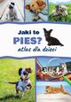 Jaki to pies? Atlas dla dzieci, Iglikowska Anna