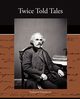 Twice Told Tales, Hawthorne Nathaniel