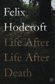 Life After Life After Death, Hodcroft Felix