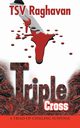 Triple Cross, Raghavan Tsv