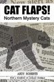 Cat Flaps! Northern Mystery Cats, Roberts Andy