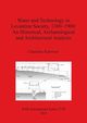 Water and Technology in Levantine Society 1300-1900, Schriwer Charlotte