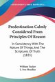 Predestination Calmly Considered From Principles Of Reason, Tucker William