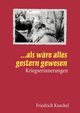 ... Als wre alles gestern gewesen, Kuschel Friedrich