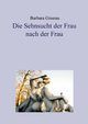 Die Sehnsucht der Frau nach der Frau, Gissrau Dr. Barbara