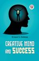 Creative Mind And Success, Ernest S. Holmes