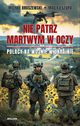 Nie patrz martwym w oczy Polacy na wojnie w Ukrainie, Bruszewski Micha, Szopa Maciej