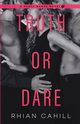 Truth or Dare, Cahill Rhian
