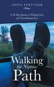 Walking the Narrow Path, Stettner Anita