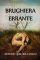 Brughiera Errante, Quiller-Couch Sir Arthur Thomas