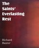 The Saints' Everlasting Rest, Baxter Richard