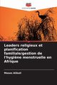 Leaders religieux et planification familiale/gestion de l'hygi?ne menstruelle en Afrique, Alikali Moses