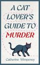 A Cat Lover's Guide to Murder, Wimpeney Catherine