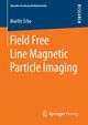 Field Free Line Magnetic Particle Imaging, Erbe Marlitt