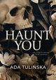 Haunt You, Tuliska Ada