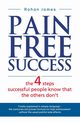 Pain Free Success, James Rohan