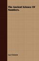 The Ancient Science Of Numbers., Clement Luo