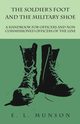 The Soldier's Foot and the Military Shoe - A Handbook for Officers and Non commissioned Officers of the Line, Munson Edward Lyman