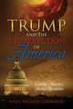 Trump and the Resurrection of America, Chambers John Michael
