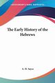The Early History of the Hebrews, Sayce A. H.