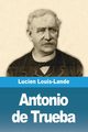 Antonio de Trueba, Louis-Lande Lucien