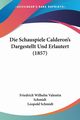 Die Schauspiele Calderon's Dargestellt Und Erlautert (1857), 