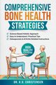 Comprehensive Bone Health Strategies, Christensen Dr. K.D.