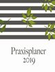 Praxisplaner 2019 und Praxistimer - Planungsbuch, Terminkalender, Therapie Kalender fr das neue Jahr 2019, Reserve Planini