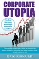 Corporate Utopia, Kinnaird Greg G