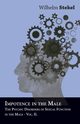 Disorders of the Instincts and the Emotions - The Psychic Disorders of Sexual Functions in the Male - Vol II, Stekel Wilhelm