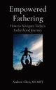 Empowered Fathering, Chris Andrew