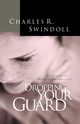 Dropping Your Guard, Swindoll Charles R. Dr