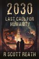 2030 Last Call for Humanity, Reath R. Scott