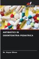 ANTIBIOTICI IN ODONTOIATRIA PEDIATRICA, Dhruv Dr. Keyur