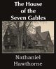 The House of the Seven Gables, Hawthorne Nathaniel