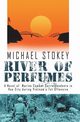 River of Perfumes, Stokey Michael