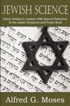 Jewish Science, Divine Healing in Judaism with Special Reference to the Jewish Scriptures and Prayer Book, Moses Alfred