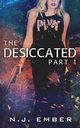 The Desiccated - Part 1, Ember N.J.