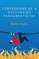 Confessions of a Recovering Fundamentalist, Ward Keith