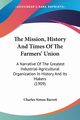 The Mission, History And Times Of The Farmers' Union, Barrett Charles Simon