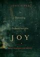 The Dawning of Indestructible Joy, Piper John