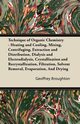 Technique of Organic Chemistry - Heating and Cooling, Mixing, Centrifuging, Extraction and Distribution, Dialysis and Electrodialysis, Crystallization and Recrystallization, Filtration, Solvent Removal, Evaporation, And Drying, Broughton Geoffrey